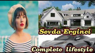 Sevda Erginci complete biography|lifestyle| |family|marrage life|