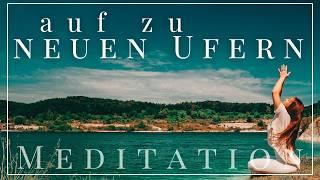 Auf zu neuen Ufern! Starte voller Zuversicht in den Tag 10 Min Morgen Meditation