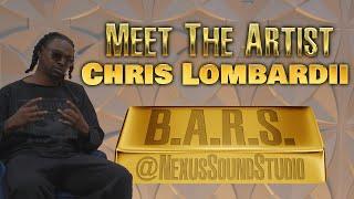 B.A.R.S. - Meet The Artist "Chris Lombardii" | Nexus Sound Studio | Rap | Interview| Podcast| Series