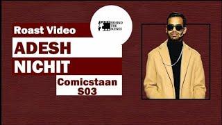 @ADESH NICHIT Nichit Roast Comicstaan pannel #S3 | @Zakir Khan@Son Of Abish and More| Roast video