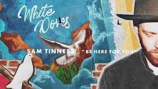 Sam Tinnesz -  Be Here For You [Official Audio]