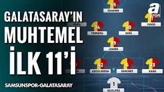 Galatasaray'ın Samsunspor Karşısındaki Muhtemel İlk 11'i Belli Oldu! / A Spor / Spor Ajansı