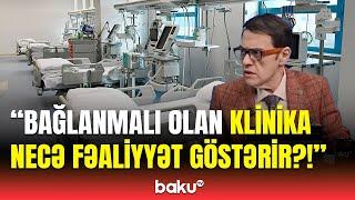 Tibb müəssisələri barədə dəhşətli fakt | Bu klinika ilə bağlı sərt qərar verilirsə...