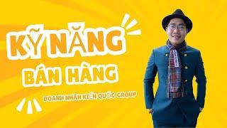 Kỹ Năng Bán Hàng | Doanh Nhân Kiến Quốc Group