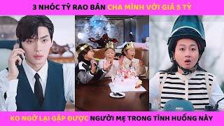 3 nhóc tỳ rao bán cha mình ngoài chợ với giá 5 t.ỷ nhưng lại cưới ngay bà cô đang chạy ngoài đường