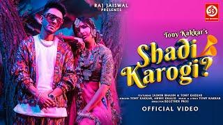 Shadi Karogi Official Song | Tony Kakkar | Jasmin Bhasin | Annie Khalid | Raj Jaiswal | B2getherPros