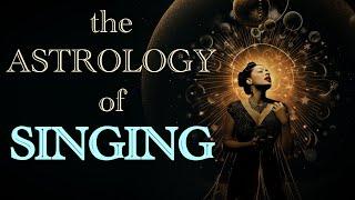 The Astrology of Singing