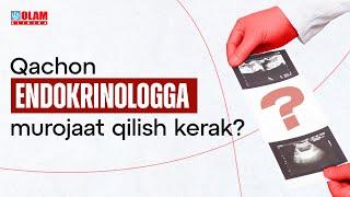 Endokrinologga qachon murojaat qilish kerak? | Olam Klinika