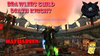 WoW: WoD - Brawlers Guild Death Knight - Mazhareen