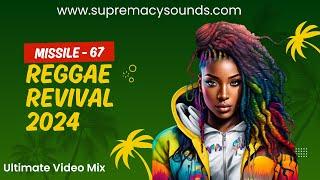 Missile  67  - Reggae Revival 2024 -  Ultimate Video Mix  - DJ Simple Simon