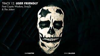 'USER FRIENDLY' by Brains McLoud ft Cryptic Wisdom, SwizZz & The Jokerr