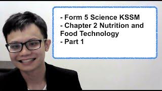 - Form 5 Science KSSM- Chapter 2 Nutrition and Food Technology- Part 1