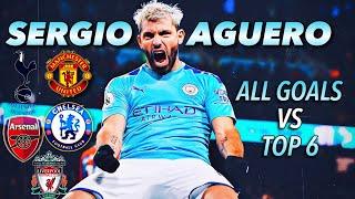 Sergio Aguero vs the "Top Six"   EVERY GOAL SCORED