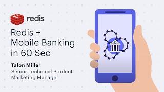 Redis in 60 Seconds: Explore the Future of Mobile Banking