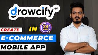 How to make Ecommerce Mobile App | Best Platform to make your Ecommerce app | Growcify Ecommerce App