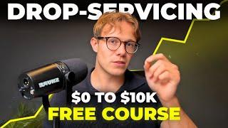 Drop Servicing Full Course - How I Make Money Online ($16K/Month)