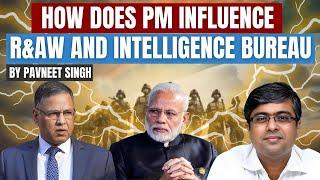 How Does PM Influence R&AW and Intelligence Bureau