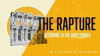 Mike Golay: The Rapture According to the Early Church