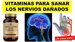  VITAMINAS que SANAN los NERVIOS DAÑADOS | Dolor y hormigueo de PIES y MANOS