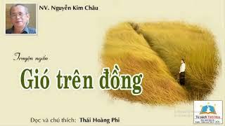 GIÓ TRÊN ĐỒNG. Tác giả: Nguyễn Kim Châu. Người đọc: Thái Hoàng Phi