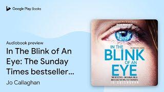 In The Blink of An Eye: Winner of the… by Jo Callaghan · Audiobook preview