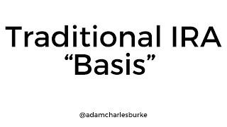 Traditional IRA “Basis”: Explained