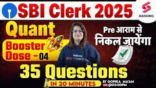 SBI Clerk 2025 | SBI Clerk Quants Class | Quants 35 Questions In 20 Minutes | Day 4 Gopika Ma'am