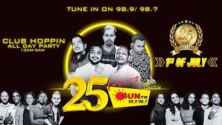 25 FOR MY SUN FM - CLUB HOPPIN LIVE WITH SRI LANKAS HOTTTEST  TUNE IN ON 98.9/98.7 ISLANDWIDE.