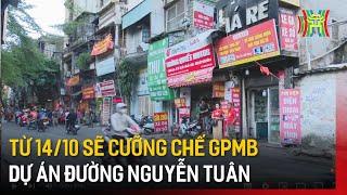 Từ 14/10 sẽ cưỡng chế GPMB dự án đường Nguyễn Tuân | Tin tức