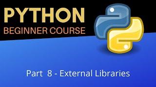 EXTERNAL LIBRARIES - Beginner Python Tutorial  (Pt 8)