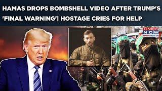 Hamas Drops Gaza Hostage Video After Trump's 'You're Dead' Threat| Captive Cries For Help| Watch