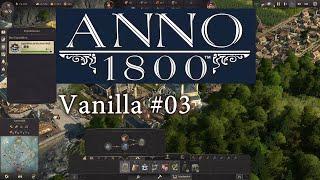 Anno 1800 Vanilla #03: seid willkommen, Handwerker!