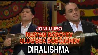 Rustam Boboyev & Ulug'bek Bobojonov- DIRALISHMA (JONLI IJRO)