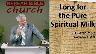 Long for the Pure Spiritual Milk (1 Peter 2:1-3)