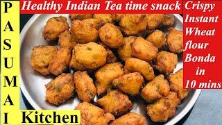 Crispy Wheat Bonda | Instant Wheat flour Bonda | Crispy Wheat flour Onion bonda | Tea time snacks