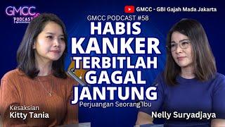 "Habis Kanker Tulang, Terbitlah Gagal Jantung" - Kesaksian Kitty Tania -  GMCC PODCAST #58