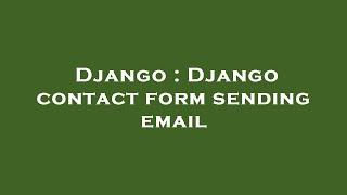 Django : Django contact form sending email