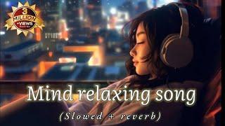 Mind relaxing song slowed reverb mix new song slowed reverb love mashup song