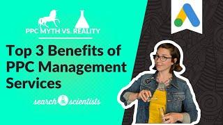 PPC Myths vs Reality: Top 3 Benefits of PPC Management Services