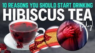 10 Reasons You Should Start Drinking Hibiscus Tea Today!