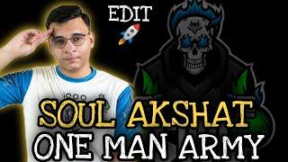 Soul Akshat Edit - One Man Army | @AkshaTxBGMI  Edit 