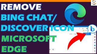 How to Remove Bing Chat or Bing Discover Icon from Microsoft Edge Easy Fix