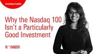 Why the Nasdaq 100 Isn’t a Particularly Good Investment