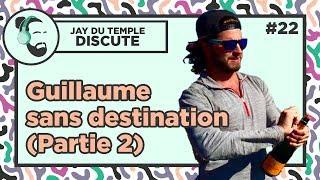 Jay Du Temple discute #22 - Guillaume sans destination (Partie 2)