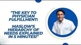 The Key to Physician Fulfillment: Maslow's Hierarchy of Needs Explained in 5 Minutes!