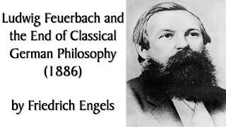 Ludwig Feuerbach and the End of Classical German Philosophy (1886) by Engels. Marxist Audiobook.