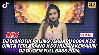 DJ DISKOTIK PALING TERBARU 2024 X DJ CINTA TERLARANG X DJ HUJAN KEMARIN | DJ DUGEM FULL BASS 2024