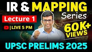 IR and Mapping Series | Lecture 1 | UPSC Prelims 2025 | PYQ + Current Affairs | Places in News |