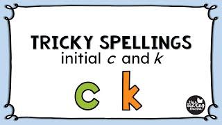 Tricky Spellings: Beginning C or K?