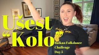 Ušest “Kolo” - Balkan Folkdance Challenge Day 5